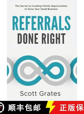 预订 Referrals Done Right: The Secret to Creating Infinite Opportunities to Grow Your Small Business [9781954521391]