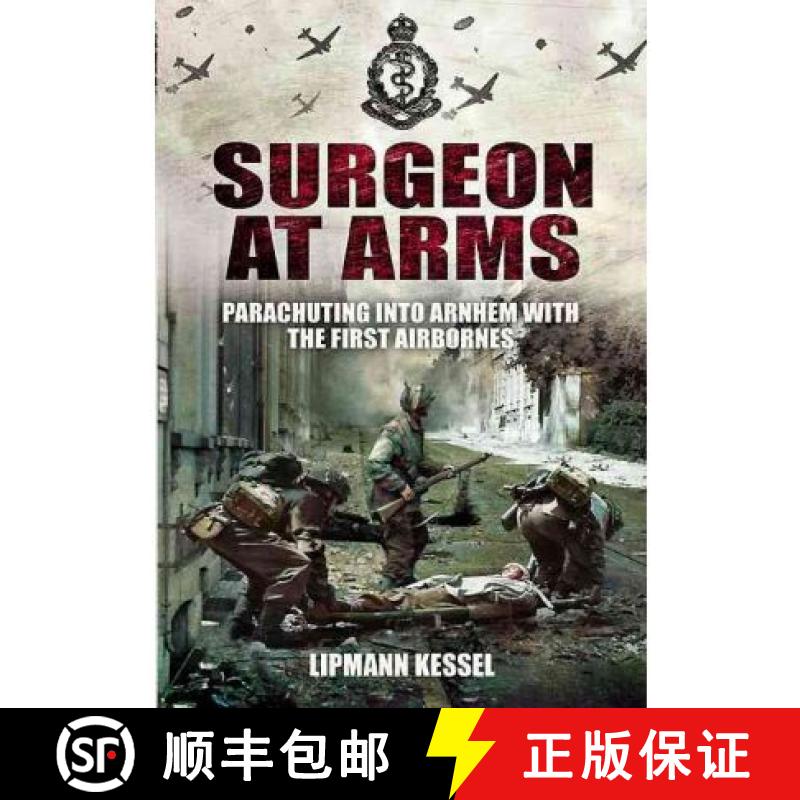 【3-4周达】Surgeon at Arms: Parachuting Into Arnhem with the First Airbornes [9781848845916]