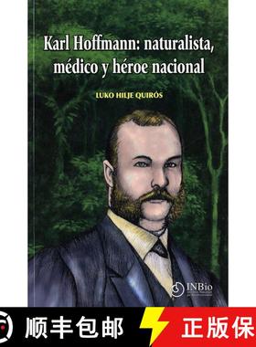 预订 Karl Hoffmann: Naturalista, Medico y Heroe Nacional [Karl Hoffmann: Naturalist, Doctor and Natio... [9789968927185]