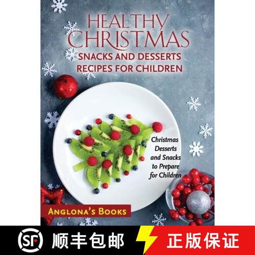 【3-4周达】Healthy Christmas Snacks and Desserts Recipes for Children: Christmas Desserts and Snacks ... [9781803349305]