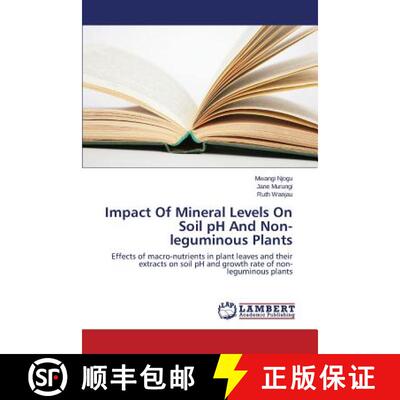 预订 Impact Of Mineral Levels On Soil pH And Non-leguminous Plants [9783659648427]