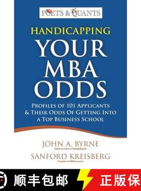 预订 Handicapping Your MBA Odds: Profiles of 101 Applicants & Their Odds Of Getting Into a Top BusIne... [9780615613567]