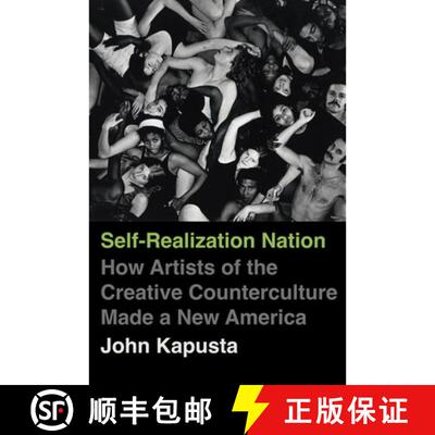 【3-4周达】Self-Realization Nation: How Artists of the Creative Counterculture Made a New America (Fi... [9780520427297]