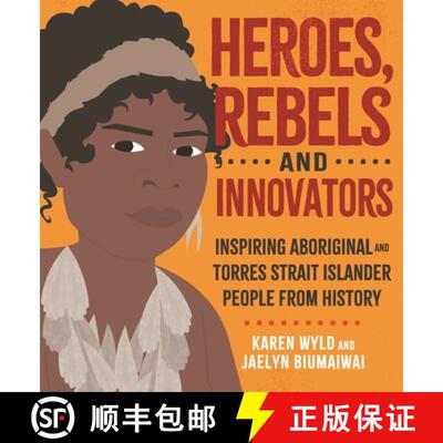 【3-4周达】精装 Heroes, Rebels and Innovators: Inspiring Aboriginal and Torres Strait Islander people... [9780734419835]