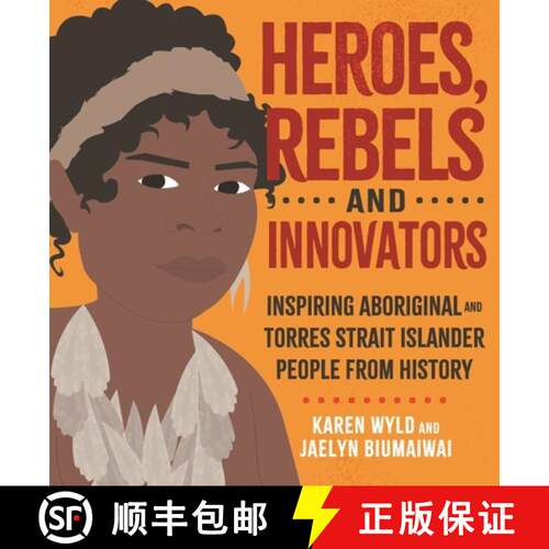 【3-4周达】精装 Heroes, Rebels and Innovators: Inspiring Aboriginal and Torres Strait Islander people... [9780734419835]
