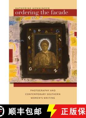 预订 Ordering the Facade: Photography and Contemporary Southern Women's Writing [9780807858059]