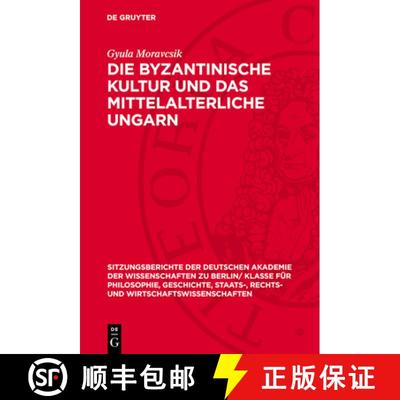 【3-4周达】Die Byzantinische Kultur Und Das Mittelalterliche Ungarn [9783112725160]