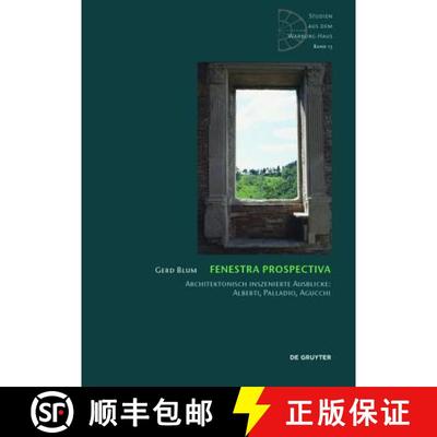 【3-4周达】Fenestra Prospectiva: Architektonisch Inszenierte Ausblicke: Alberti, Palladio, Agucchi [9783110347548]