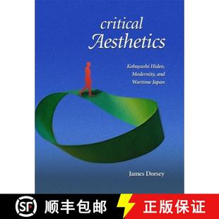 Wartime 9780674032842 Critical Hideo Modernity Kobayashi 4周达 Aesthetics Japan and