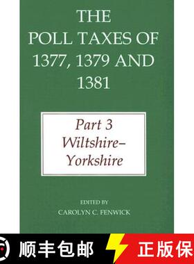 【3-4周达】Poll Taxes of 1377, 1379, and 1381: Part 3. Wiltshire - Yorkshire - The Poll Taxes of 1377... [9780197263365]