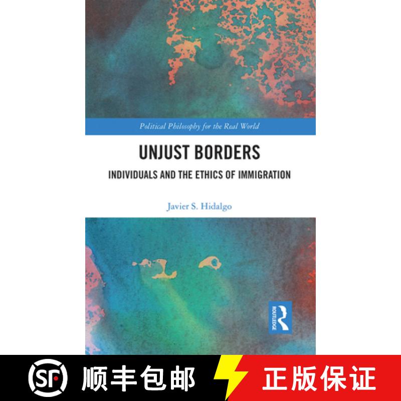 【3-4周达】Unjust Borders: Individuals and the Ethics of Immigration [9781032094311]