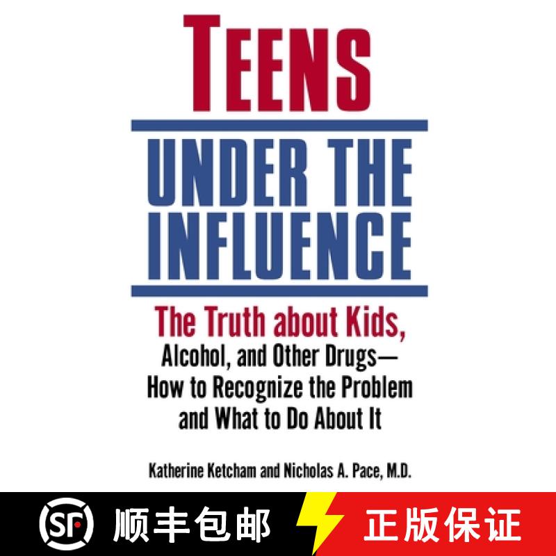 预订 Teens Under the Influence: The Truth about Kids, Alcohol, and Other Drugs- How to Recognize the ... [9780345457349]