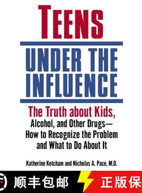 预订 Teens Under the Influence: The Truth about Kids, Alcohol, and Other Drugs- How to Recognize the ... [9780345457349]