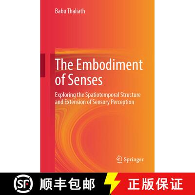 【3-4周达】The Embodiment of Senses: Exploring the Spatiotemporal Structure and Extension of Sensory ... [9789819684670]