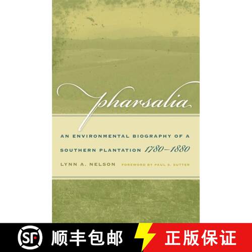 【3-4周达】Pharsalia – An Environmental Biography of a Southern Plantation, 1780–1880 [9780820334165]