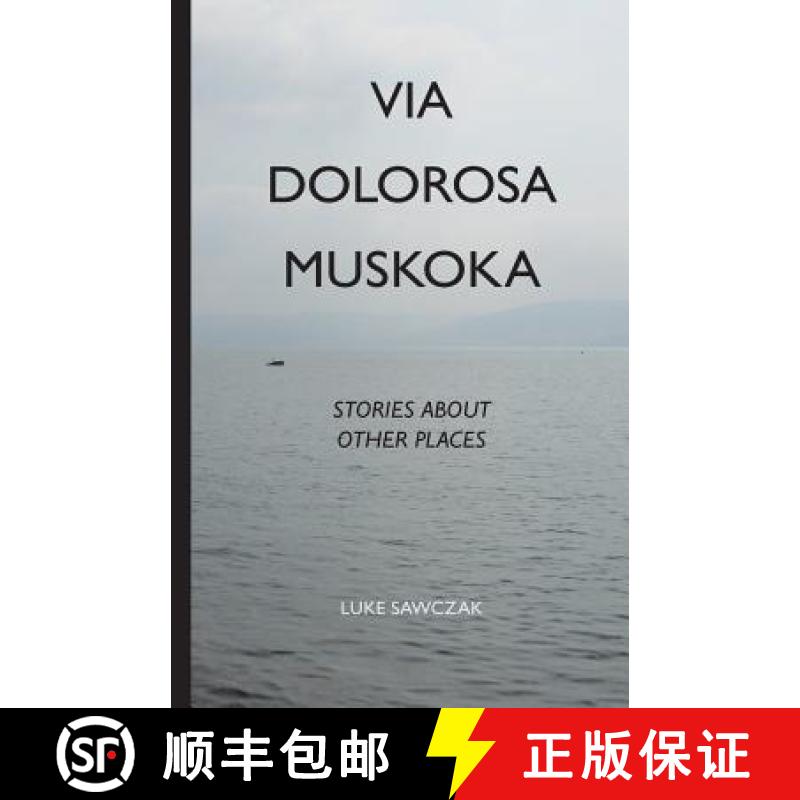 【3-4周达】Via Dolorosa Muskoka: Stories about Other Places [9781927023969]