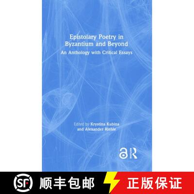 【3-4周达】精装 Epistolary Poetry in Byzantium and Beyond: An Anthology with Critical Essays [9780367255312]