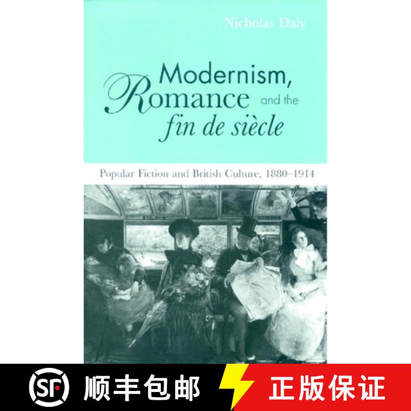 【3-4周达】Modernism, Romance and the Fin de Siecle: Popular Fiction and British Culture [9780521641036]