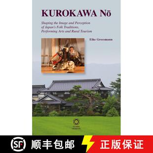 预订 Kurokawa Nō: Shaping the Image and Perception of Japan's Folk Traditions, Performing Arts a... [9789004223349]