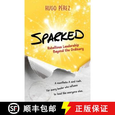 预订 Sparked: Rebellious Leadership Beyond the Ordinary [9781966786924]