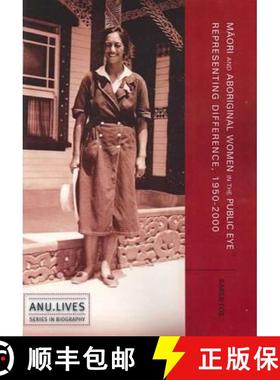 【3-4周达】Māori and Aboriginal Women in the Public Eye: Representing Difference, 1950-2000 [9781921862618]