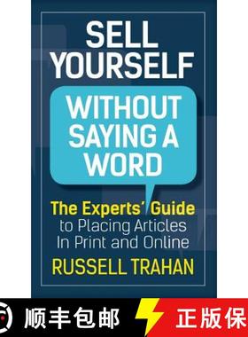 预订 Sell Yourself Without Saying a Word: The Experts' Guide to Placing Articles in Print and Online [9781941870976]