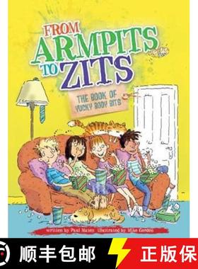 【3-4周达】From Armpits to Zits: The Book of Yucky Body Bits [9780750279512]