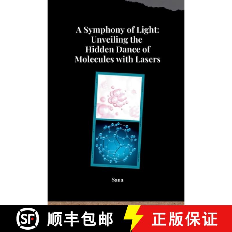 【3-4周达】A Symphony of Light: Unveiling the Hidden Dance of Molecules with Lasers [9783384276681]