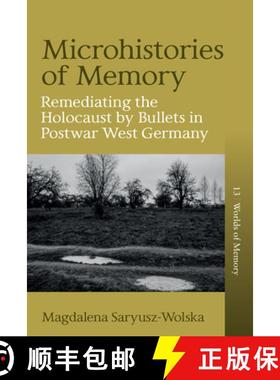 【3-4周达】Microhistories of Memory: Remediating the Holocaust by Bullets in Postwar West Germany [9781805391791]