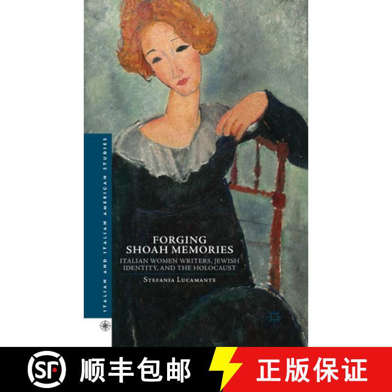 【3-4周达】Forging Shoah Memories : Italian Women Writers, Jewish Identity, and the Holocaust [9781349480081]