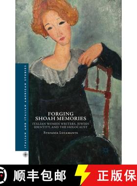【3-4周达】Forging Shoah Memories : Italian Women Writers, Jewish Identity, and the Holocaust [9781349480081]