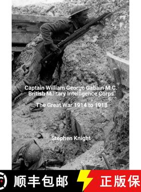 【3-4周达】Captain William George Gabain M.C.: British Military Intelligence Corps: The Great War 191... [9781312249875]