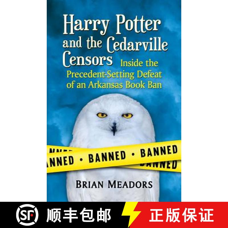 【3-4周达】Harry Potter and the Cedarville Censors: Inside the Precedent-Setting Defeat of an Arkansa... [9781476674971]
