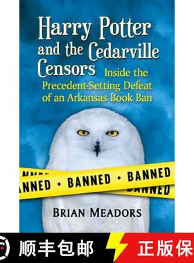 【3-4周达】Harry Potter and the Cedarville Censors: Inside the Precedent-Setting Defeat of an Arkansa... [9781476674971]
