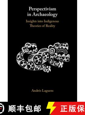 【3-4周达】Perspectivism in Archaeology: Insights into Indigenous Theories of Reality [9781009393911]