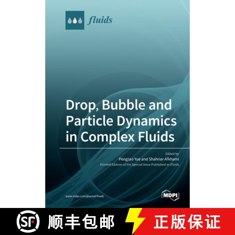 【2-3周达】Drop, Bubble and Particle Dynamics in Complex Fluids [9783039282968]
