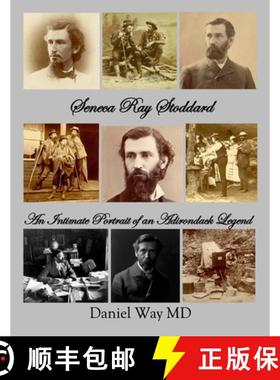 【3-4周达】Seneca Ray Stoddard: An Intimate Portrait of an Adirondack Legend [9780989943758]