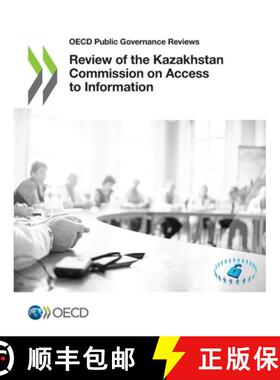 【3-4周达】OECD Public Governance Reviews Review of the Kazakhstan Commission on Access to Information [9789264581920]