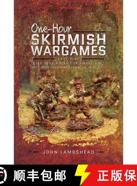 【3-4周达】One-Hour Skirmish Wargames: Fast-Play Dice-Less Rules for Small-Unit Actions from Napoleon... [9781526700049]