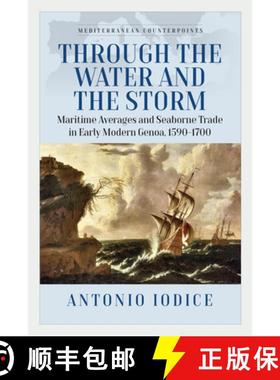 【3-4周达】Through the Water and the Storm: Maritime Averages and Seaborne Trade in Early Modern Geno... [9781805398318]