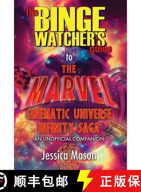 【3-4周达】The Binge Watcher's Guide to the Marvel Cinematic Universe: An Unofficial Guide [9781626016521]