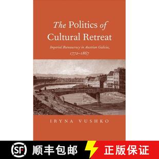 Galicia 3周达 Politics Retreat Austrian 1772 The Bureaucracy Imperial 9780300207279 1867 Cultural