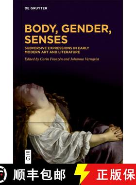 预订 Body, Gender, Senses: Subversive Expressions in Early Modern Art and Literature [9783110788327]