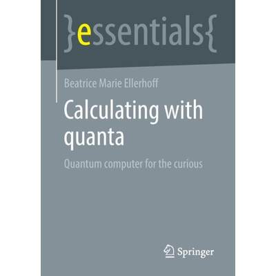 【4周达】Calculating with quanta : Quantum computer for the curious [9783658367503]