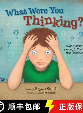 预订 What Were You Thinking?: A Story about Learning to Control Your Impulses Volume 1 [9781934490969]