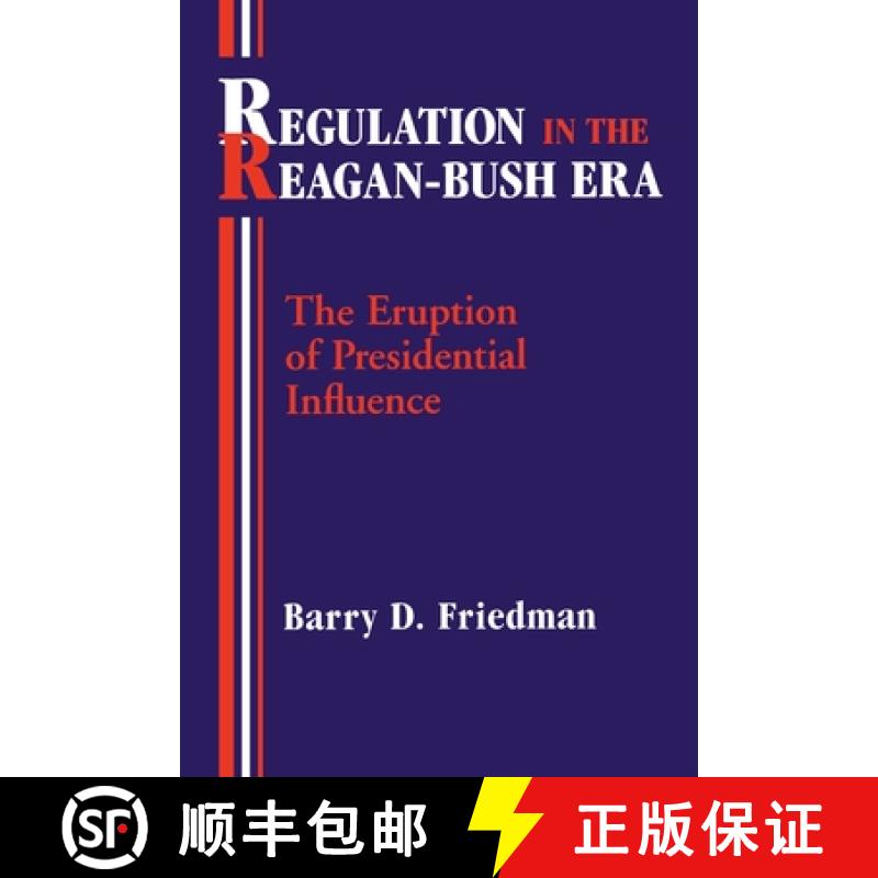 【3-4周达】Regulation in the Reagan-Bush Era: The Eruption of Presidential Influence [9780822960522]