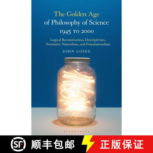 【3-4周达】The Golden Age of Philosophy of Science 1945 to 2000: Logical Reconstructionism, Descripti... [9781350169135]