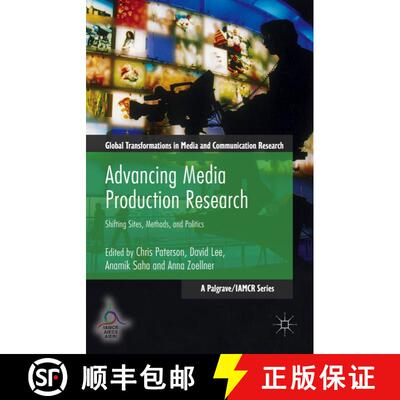 【3-4周达】Advancing Media Production Research: Shifting Sites, Methods, and Politics (1st ed. 2016) ... [9781137541932]