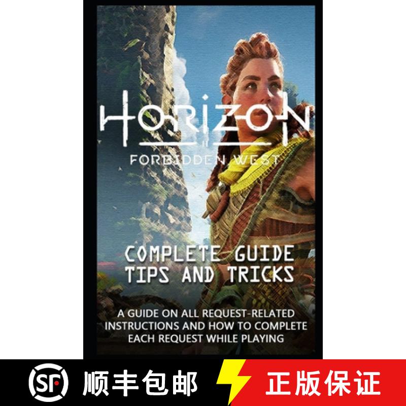 【2-3周达】Horizon Forbidden West Game Guide : The Very First Tips You Need To Know About Horizon For... [9798419954700]