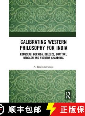 【3-4周达】Calibrating Western Philosophy for India : Rousseau, Derrida, Deleuze, Guattari, Bergson a... [9781138607101]